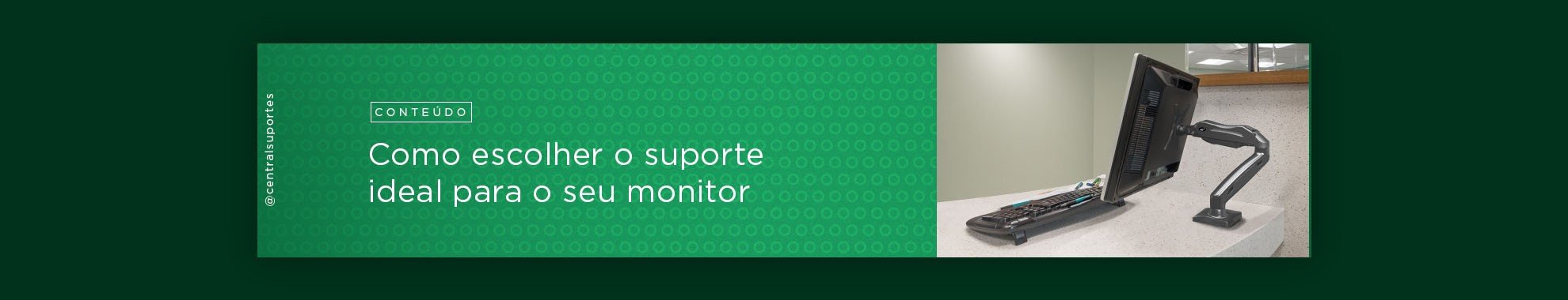 banner do topo do conteudo de escolher o suporte de monitor ideal